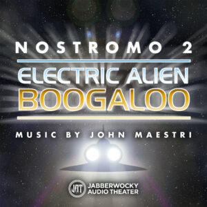 Nostromo 2: Electric Alien Boogaloo — Music from the Original Audio Drama by John Maestri
