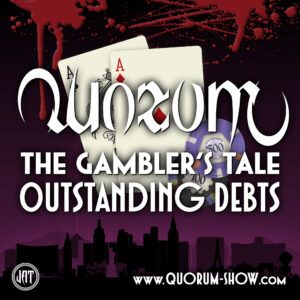 Quorum: The Gambler’s Tale — Oustanding Debts