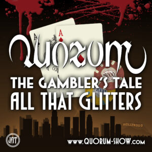 Quorum: The Gambler’s Tale — All That Glitters