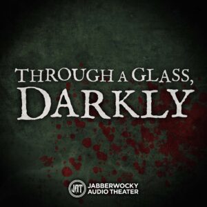 Through a Glass, Darkly
