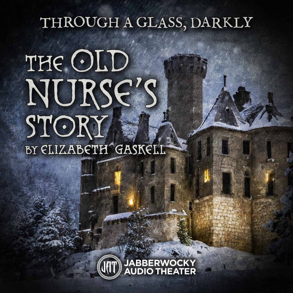 The Old Nurse’s Story Jabberwocky Audio Theater